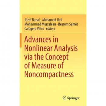 Advances in Nonlinear Analysis via the Concept of Measure of Noncompactness