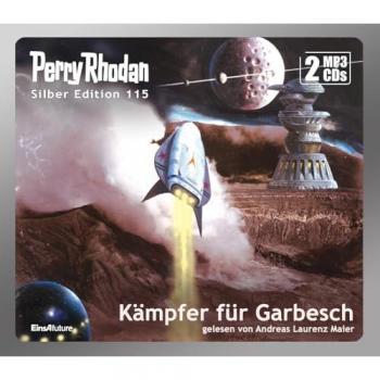 Perry Rhodan Silber Edition 115: Kämpfer für Garbesch (2 MP3-CDs)