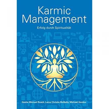 Roach, Geshe Michael Karmic Management: Erfolg Durch Spiritualität