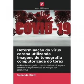 Dixit, Sunanda: Determinação do vírus corona utilizando imagens de tomografia computorizada do tórax
