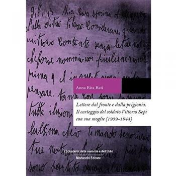 Lettere dal fronte e dalla prigionia. Il carteggio del soldato Vittorio Sepi con sua moglie