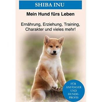 Ratgeber, Mein Hund Fürs Leben: Shiba Inu