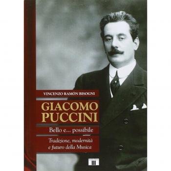 Giacomo Puccini. Bello e... possibile. Tradizione, modernità e futuro della musica
