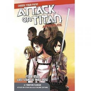 Attack On Titan Choose Your Path Adventure 1: Year 850: Last Stand at Wall Rose