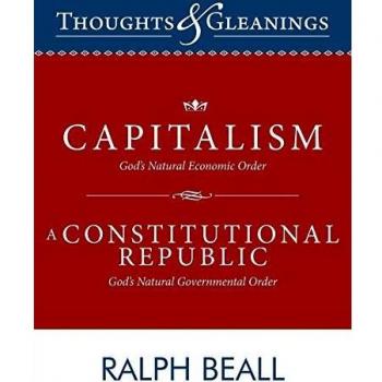 Thoughts and Gleanings: Capitalism, Gods Natural Economic Order A Constitutional Republic, Gods Natural Governmental Order