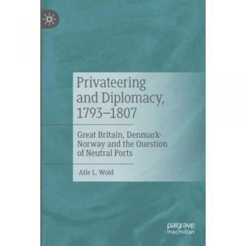 Privateering and Diplomacy 1793'1807
