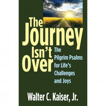 The Journey Isn't Over: The Pilgrim Psalms for Life's Challenges and Joys