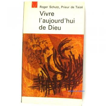 Vivre l'aujourd'hui de Dieu