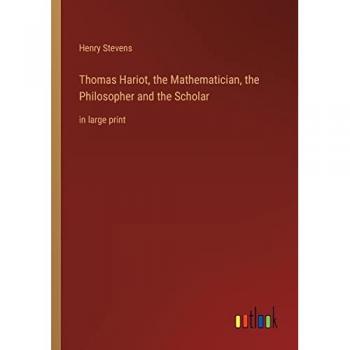 Thomas Hariot, the Mathematician, the Philosopher and the Scholar: in large print