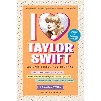 I Love Taylor Swift Updated & Expanded Version : An Unofficial Fan Journal, by Princess Gabbara