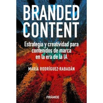 Branded content: Estrategia y creatividad para contenidos de marca en la era de la IA (Tapa blanda con solapas).