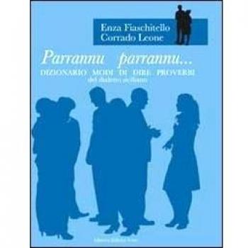 Parrannu parrannu... Dizionario modi di dire proverbi del dialetto siciliano