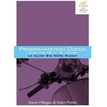 Programmation Cocoa sous Mac OS X 4e édition : Le guide Big Nerd Ranch