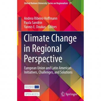 Climate Change in Regional Perspective: European Union and Latin American Initiatives, Challenges, and Solutions (United Nations University Series on Regionalism, 27, Band 27)
