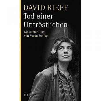David Rieff Tod Einer Untröstlichen: Die Letzten Tage Von Susan Sontag