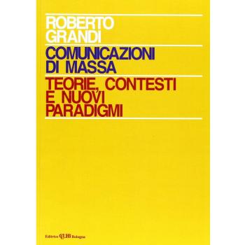 Comunicazioni di massa: teorie, contesti e nuovi paradigmi