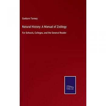 Natural History: A Manual of Zoölogy: For Schools, Colleges, and the General Reader