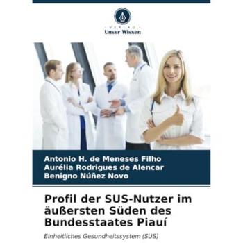 H. de Meneses Filho, Antonio: Profil der SUS-Nutzer im äußersten Süden des Bundesstaates Piauí