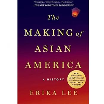 The Making of Asian America : A History by Erika Lee (2016, Paperback)