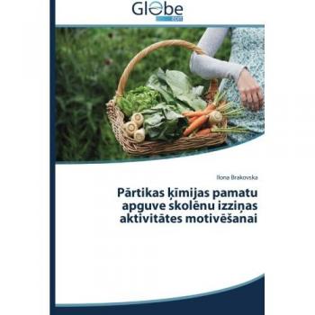 Pārtikas ķīmijas pamatu apguve skolēnu izziņas aktivitātes motivēšanai