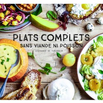 Dîners complets : 100 recettes sans viande ni poisson