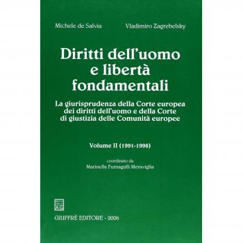 Diritti dell'uomo e libertà fondamentali. La giurisprudenza della Corte europea dei diritti dell'uomo e della Corte di giustizia delle Comunità europee. Vol. 2: 1991-1998.
