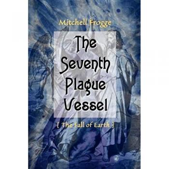 Frogge, Mitchell: The Seventh Plague Vessel