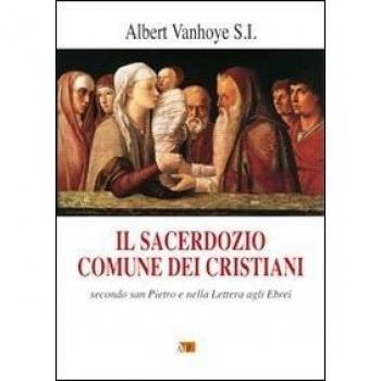 Il sacerdozio comune dei cristiani. Secondo San Pietro e nella lettera agli Ebrei