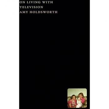 On Living with Television by Amy Holdsworth