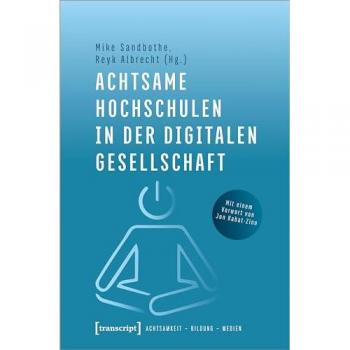 Achtsame Hochschulen in der digitalen Gesellschaft