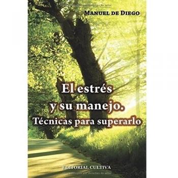 El estrés y su manejo. Técnicas para superarlo