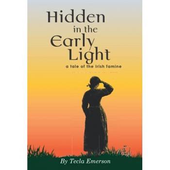 Hidden in the Early Light: A Tale of the Irish Famine