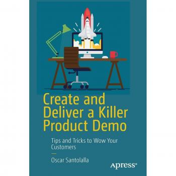 Create and Deliver a Killer Product Demo Tips and Tricks to Wow... 9781484239537