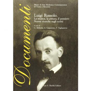 Luigi Russolo. La musica, la pittura, il pensiero. Nuove ricerche sugli scritti