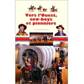 VERS L'OUEST, COW-BOYS ET PIONNIERS (Dec Benj 2)