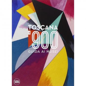 Toscana '900. Guida ai musei. Ediz. italiana e inglese
