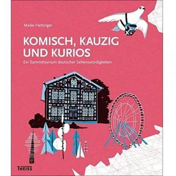 Komisch, kauzig und kurios: Ein Sammelsurium deutscher Sehenswürdigkeiten