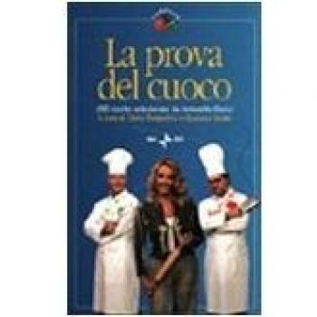 La prova del cuoco. 190 ricette selezionate da Antonella Clerici