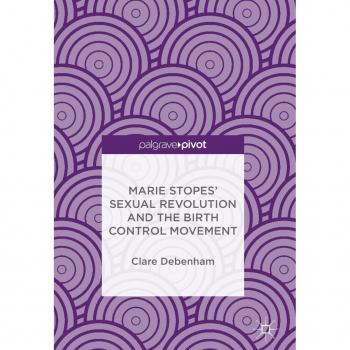Marie Stopes' Sexual Revolution and the Birth Control Movement