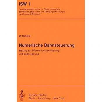 Numerische Bahnsteuerung: Beitrag zur Informationsverarbeitung und Lageregelung (ISW Forschung und Praxis) (German Edition)