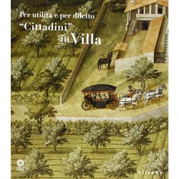 Per utilità e per diletto. «Cittadini» in villa. Ediz. illustrata
