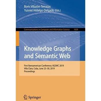 Knowledge Graphs and Semantic Web: First Iberoamerican Conference, KGSWC 2019, Villa Clara, Cuba, June 23-30, 2019, Proceedings