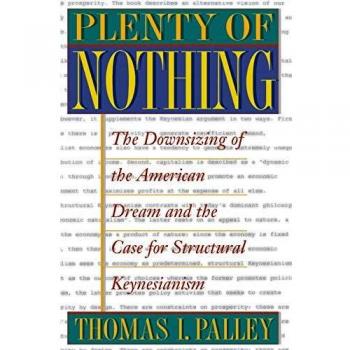 Princeton Plenty of Nothing : The Downsizing of the American Dream and the Case for Structural Keynesianism