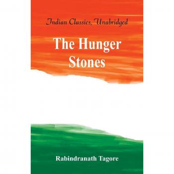 Tagore, Rabindranath: The Hungry Stones, and Other Stories