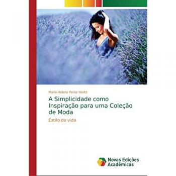 A Simplicidade como Inspiração para uma Coleção de Moda: Estilo de vida