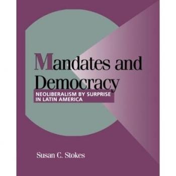 Mandates and Democracy: Neoliberalism By Surprise In Latin America