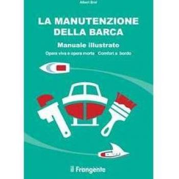 La manutenzione della barca. Manuale illustrato. Opera viva e ope...
