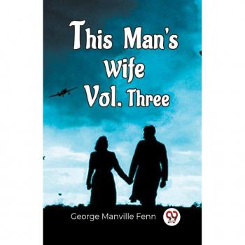 This Man'S Wife Vol. Three