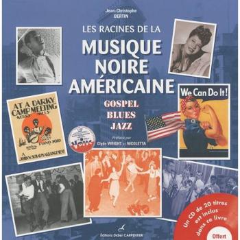 Les racines de la musique noire américaine : gospel, blues, jazz