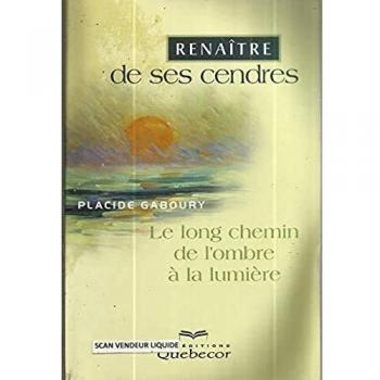 Placide Gaboury Renaître De Ses Cendres